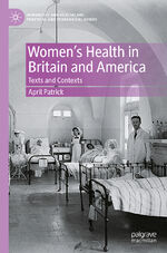 ISBN 9783031412561: Women's Health in Britain and America - Texts and Contexts