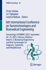 ISBN 9783031427817: 6th International Conference on Nanotechnologies and Biomedical Engineering – Proceedings of ICNBME-2023, September 20–23, 2023, Chisinau, Moldova - Volume 2: Biomedical Engineering and New Technologies for Diagnosis, Treatment, and Rehabilitation