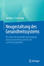 ISBN 9783031468155: Neugestaltung des Gesundheitssystems - Wie man die Gesundheitsversorgung personenzentriert, gerecht und nachhaltig gestaltet