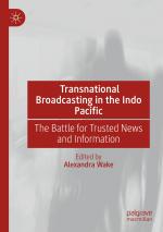 ISBN 9783031475733: Transnational Broadcasting in the Indo Pacific / The Battle for Trusted News and Information / Alexandra Wake / Taschenbuch / xii / Englisch / 2025 / Springer Nature Switzerland / EAN 9783031475733