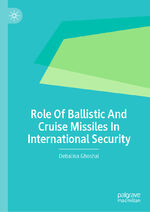 ISBN 9783031480621: Role Of Ballistic And Cruise Missiles In International Security