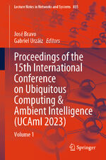 ISBN 9783031483059: Proceedings of the 15th International Conference on Ubiquitous Computing & Ambient Intelligence (UCAmI 2023) - Volume 1