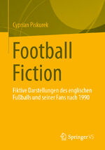 ISBN 9783031512025: Football Fiction - Fiktive Darstellungen des englischen Fußballs und seiner Fans nach 1990