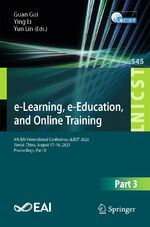 ISBN 9783031514708: e-Learning, e-Education, and Online Training - 9th EAI International Conference, eLEOT 2023, Yantai, China, August 17-18, 2023, Proceedings, Part III