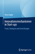 ISBN 9783031532672: Innovationsmechanismen in Start-ups | Praxis, Strategien und Auswirkungen | Varun Gupta | Buch | xxiv | Deutsch | 2024 | Springer International Publishing | EAN 9783031532672