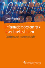 ISBN 9783031562730: Informationsgesteuertes maschinelles Lernen – Data Science als Ingenieurdisziplin