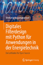 ISBN 9783031589829: Digitales Filterdesign mit Python für Anwendungen in der Energietechnik - Ein Leitfaden für Open Source