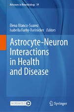 ISBN 9783031648380: Astrocyte-Neuron Interactions in Health and Disease