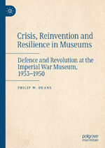 ISBN 9783031678059: Crisis, Reinvention and Resilience in Museums - Defence and Revolution at the Imperial War Museum, 1933-1950