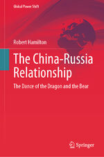 ISBN 9783031692598: The China-Russia Relationship – The Dance of the Dragon and the Bear