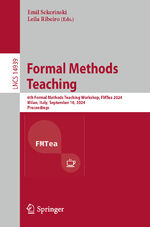 ISBN 9783031713781: Formal Methods Teaching - 6th Formal Methods Teaching Workshop, FMTea 2024, Milan, Italy, September 10, 2024, Proceedings