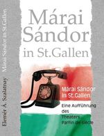 Márai Sándor in St. Gallen - Eine Aufführung des Theaters Parfin de siècle