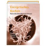 Energetisches Kochen - Nach Altchinesischem Wissen