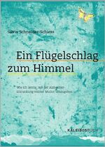 ISBN 9783033064737: Ein Flügelschlag zum Himmel - Wie ich lernte, mit der Alzheimer-Erkrankung meiner Mutter umzugehen