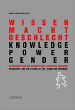 ISBN 9783034005258: wissen macht geschlecht /knowledge power gender - Philosophie und die Zukunft der "condition féminine" /Philosophy and the future of the "condition féminine"