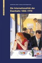 ISBN 9783034006484: Die Internationalität der Eisenbahn 1850-1970