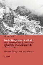 ISBN 9783034007412: Entdeckungsreisen am Rhein / Genaue geographische Darstellung aller Rheinquellen im Kanton Graubündten nebst der Beschreibung vieler Gebirgsreisen in dieser wenig besuchten und erforschten Alpengegend