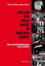 ISBN 9783034009713: 'Stellen wir diese Waffe in unseren Dienst' – Film und Arbeiterbewegung in der Schweiz