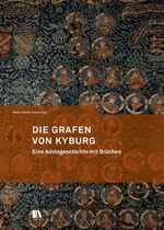 ISBN 9783034012713: Die Grafen von Kyburg - Eine Adelsgeschichte mit Brüchen