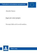 ISBN 9783034300315: Jugar por amor propio – Personajes lúdicos de la novela moderna