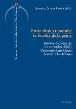 ISBN 9783034304023: Entre droit et morale : la finalité de la peine - Journée d’études du 13 novembre 2007, Université Paris Ouest Nanterre la Défense