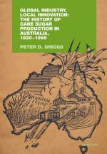 ISBN 9783034304313: Global Industry, Local Innovation: The History of Cane Sugar Production in Australia, 1820-1995