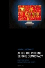 ISBN 9783034304351: After the Internet, Before Democracy - Competing Norms in Chinese Media and Society