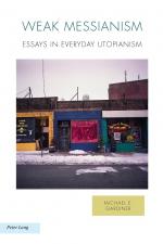 ISBN 9783034307161: Weak Messianism – Essays in Everyday Utopianism