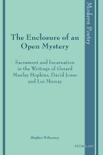 ISBN 9783034307383: The Enclosure of an Open Mystery - Sacrament and Incarnation in the Writings of Gerard Manley Hopkins, David Jones and Les Murray