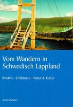 ISBN 9783034400831: Vom Wandern in schwedisch Lappland - Erlebnisse - Routen - Natur & Kultur