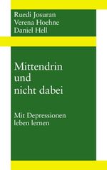 ISBN 9783034400848: Mittendrin und nicht dabei: Mit Depressionen leben Lernen