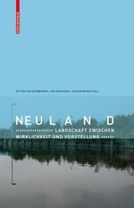 ISBN 9783034600859: Neuland - Landschaft zwischen Wirklichkeit und Vorstellung