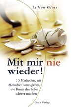 ISBN 9783035000146: Mit mir nie wieder!: 10 Methoden, mit Menschen umzugehen, die Ihnen das Leben schwer machen