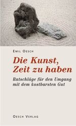 ISBN 9783035000191: Die Kunst, Zeit zu haben : Ratschläge für den Umgang mit unserem kostbarsten Gut Emil Oesch. Ill. von Annemie Lieder-Vetter