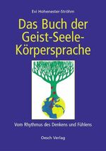 ISBN 9783035000320: Das Buch der Geist-Seele-Körpersprache: Vom Rhythmus des Denkens und Fühlens Hohenester-Ströhm, Evi