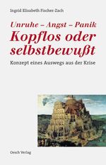 ISBN 9783035000405: Unruhe - Angst - Panik. Kopflos oder selbstbewusst – Konzept eines Auswegs aus der Krise