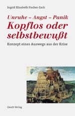 Unruhe - Angst - Panik. Kopflos oder sel