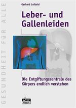 ISBN 9783035050264: Leber - und Gallenleiden – Die Entgiftungszentrale des Körpers endlich verstehen