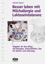 ISBN 9783035050738: Besser leben mit Milchallergie und Laktoseintoleranz.