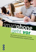 ISBN 9783035500868: smartphone geht vor: Wie Schule und Hochschule mit dem Aufmerksamkeitskiller umgehen können