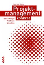 ISBN 9783035502442: Projektmanagement konkret - Nachschlagen, Verstehen, Umsetzen