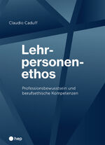 ISBN 9783035517002: Lehrpersonenethos – Professionsbewusstsein und berufsethische Kompetenzen