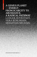 ISBN 9783035614060: Genius Planet / Energy: From Scarcity to Abundance, a Radical Pathway for Creative Professionals and Environmental Active Amateurs / Ludger Hovestadt (u. a.) / Buch / 264 S. / Englisch / 2017