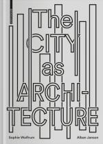Sophie Wolfrum: The City as Architecture Sophie Wolfrum: The City as Architecture