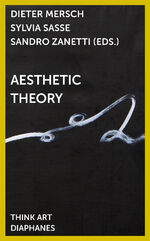 ISBN 9783035801460: Aesthetic Theory / DENKT KUNST / Sandro Zanetti / Taschenbuch / 272 S. / Englisch / 2019 / DIAPHANES AG / EAN 9783035801460