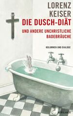 ISBN 9783036955278: Die Dusch-Diät und andere unchristliche Badebräuche – Kolumnen und Dialoge