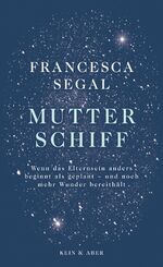 ISBN 9783036958132: Mutter Schiff - Wenn das Elternsein anders beginnt als geplant – und noch mehr Wunder bereithält