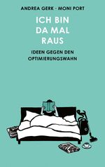 ISBN 9783036958460: Ich bin da mal raus - Ideen gegen den Optimierungswahn