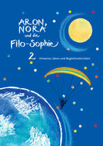 ISBN 9783037132258: Aron, Nora und die Filo-Sophie 2 / Hinweise, Ideen und Begleitmaterialien