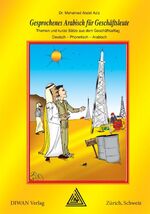 ISBN 9783037230299: Gesprochenes Arabisch für Geschäftsleute - Themen und kurze Sätze aus dem Geschäftsalltag, Deutsch /Phonetisch /Arabisch